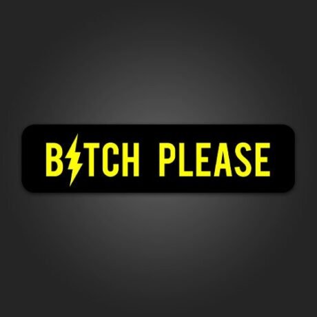 B*tch Please | Sticker